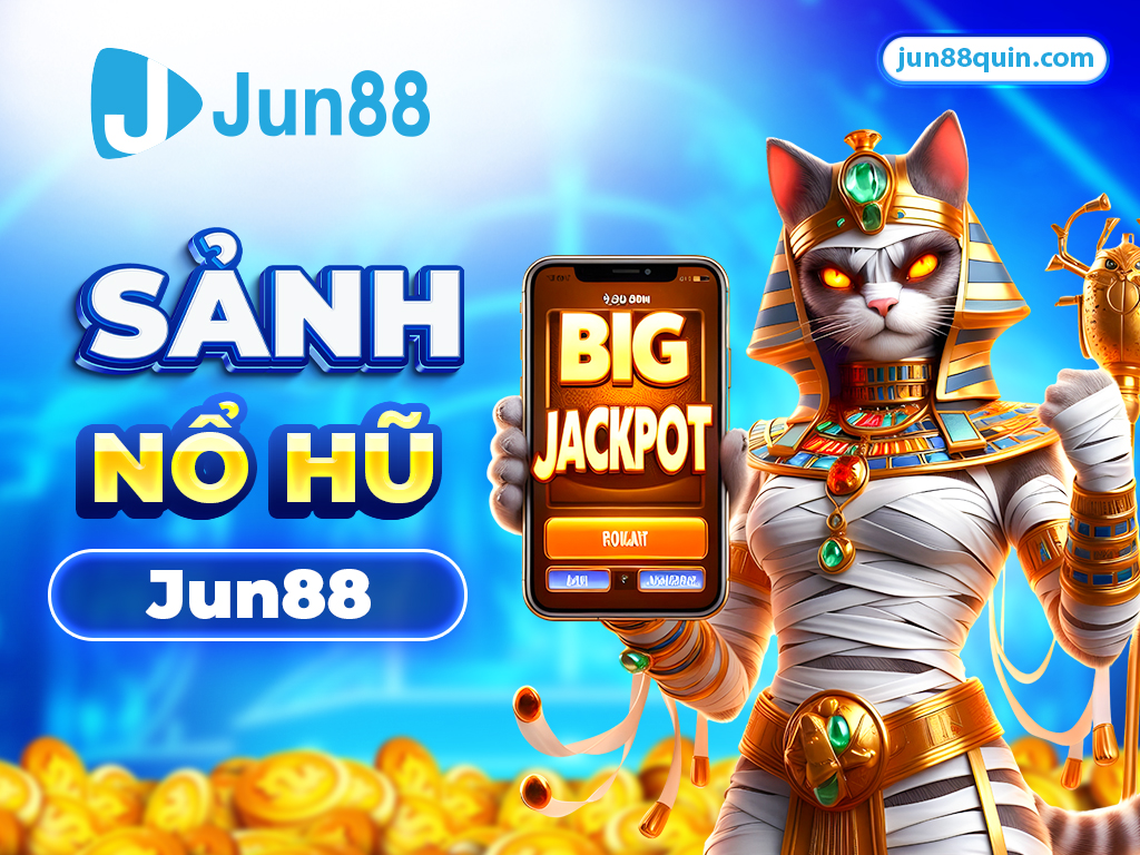 Sảnh nổ hũ quay slots game Jun88