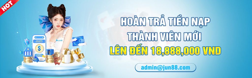 Hoàn trả tiền nạp thành viên mới lên đến 18,888,000 VND