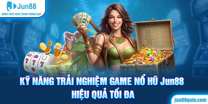 Quy trình trải nghiệm game nổ hũ chi tiết cho newbie