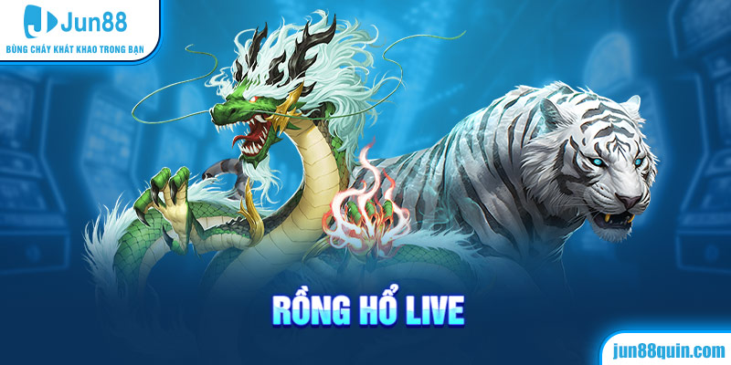 Rồng hổ live casino Jun88