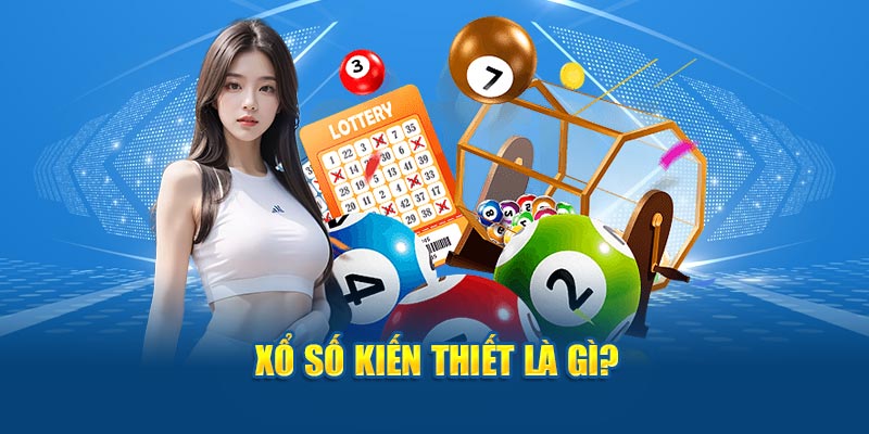 Xổ số kiến thiết là gì?